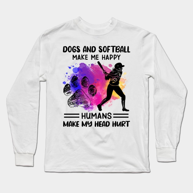 Dogs And Softball make Me Happy Humans Make My Head Hurt Long Sleeve T-Shirt by Jenna Lyannion